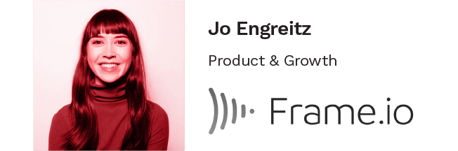 Jo Engreitz, Frame.io的Porudct & Growth